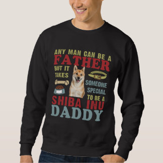 Any Man Can Be Father Someone Special Shiba Inu Da Trui