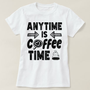 Anytime is Coffee Time Cafeïne liefhebber Cool Cad T-shirt