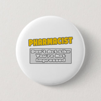 Apotheker ... Je bent onder de indruk Ronde Button 5,7 Cm