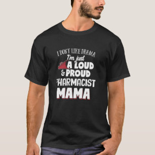 Apotheker Mom Design Luid en Trots Mama T-shirt