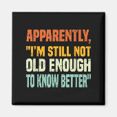 Apparently I Am Still Not Old Enough To Know Bette Magneet (Voorkant)