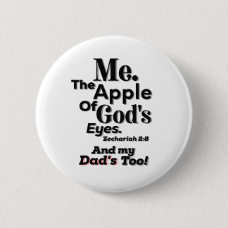 Apple of God's Eyes en mijn vader ook. Lifequote Ronde Button 5,7 Cm