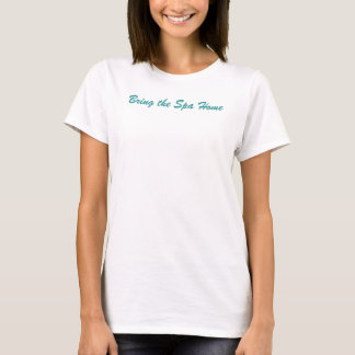 Apportez la maison de spa - T-shirt