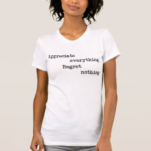 Appréciez Tout Regret Rien T-Shirt Tumbl