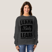 Apprendre Bébé Apprendre SweatShirt (Devant entier)