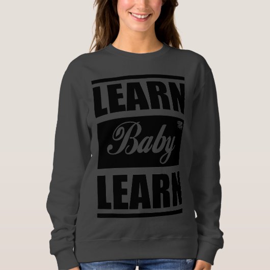 Apprendre Bébé Apprendre SweatShirt (Devant)