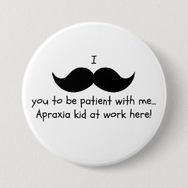 Apraxia snor humor pin ronde button 7,6 cm