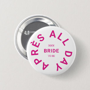 Après All Day Hot Pink Bruid Bachelorette Feest Ronde Button 5,7 Cm