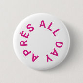 Après All Day Hot Pink vrijgezellenfeest Ronde Button 5,7 Cm (Voorkant)