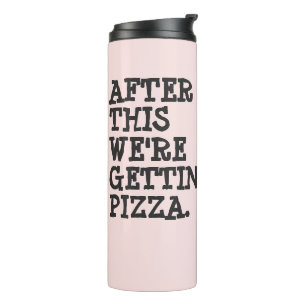 Après ça, on va chercher une pizza Bouteille d'e