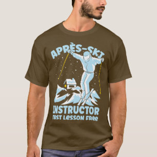 Apres Ski Instructor Skiing T-shirt