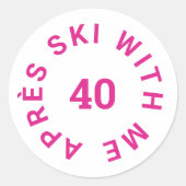 Après Ski Met Me 40 Hot Pink 40e Verjaardagsfeestj Ronde Sticker (Voorkant)