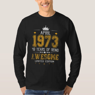 april 1973 49 jaar Geweldige T-shirt