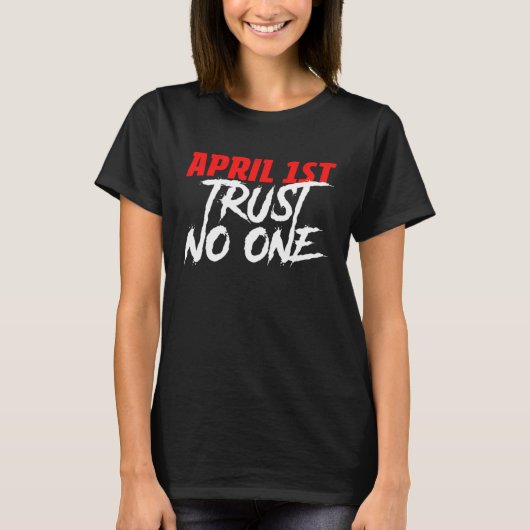 April 1st Trust No One Prankster Prank Fools Day T-shirt (Voorkant)