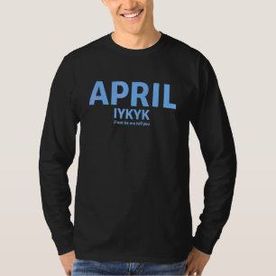 April Autism Month Iykyk T-shirt