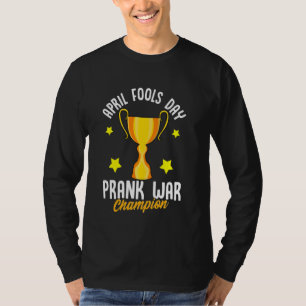 April Fools Dag Prank Oorlogskampioen Grappige Win T-shirt