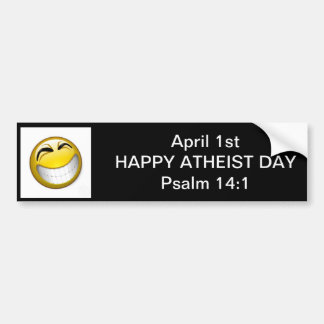 April Fools Day is Happy Atheist Day Bumpersticker