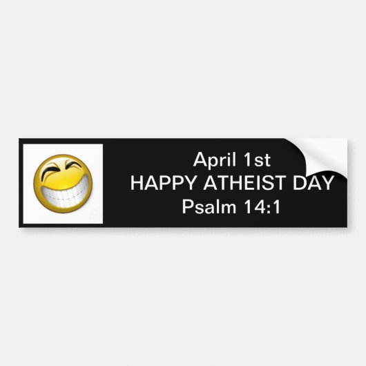 April Fools Day is Happy Atheist Day Bumpersticker (Voorkant)