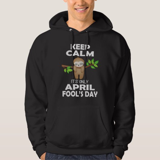 April fools day pranks keep calm it's only April f Hoodie (Voorkant)