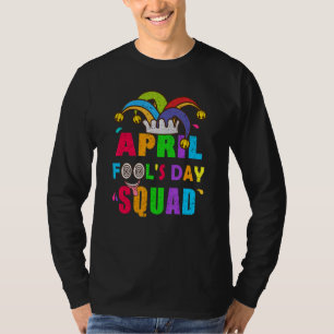 April Fools Day Squad Pranks Quote April Fool's Da T-shirt