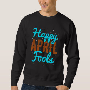 April Fools Happy April Fool Day Trui