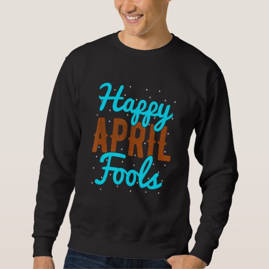 April Fools Happy April Fool Day Trui (Voorkant)