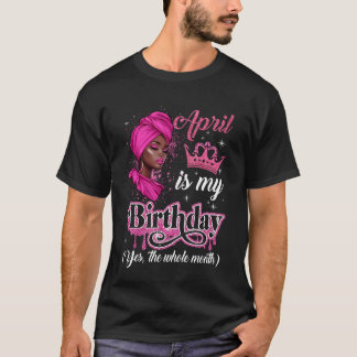 April is mijn verjaardag Afrikaanse zwarte vrouwen T-shirt