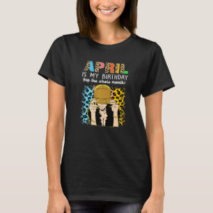 April is mijn verjaardag, de hele maand van geboor t-shirt
