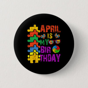 April is mijn verjaardag, ja, de hele maand autism ronde button 5,7 cm