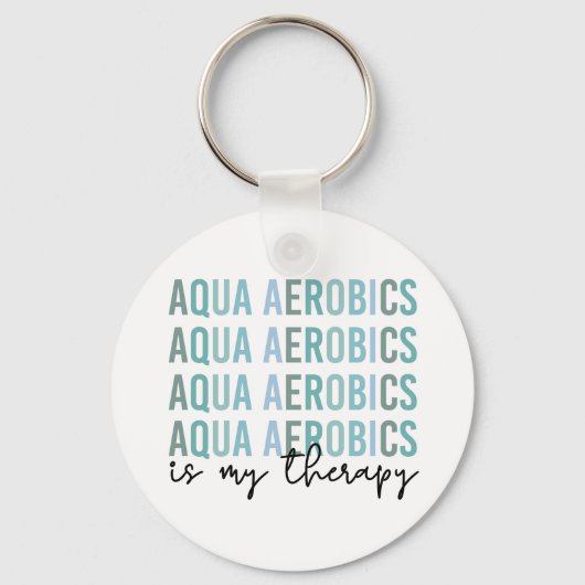 Aqua Aerobics is mijn 'Therapy Water Aerobics gift Sleutelhanger (Voorkant)