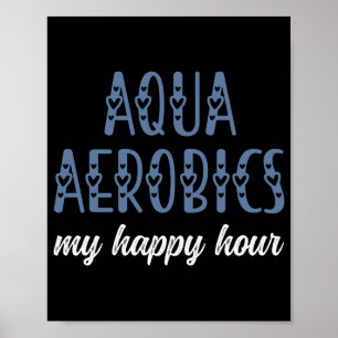 Aqua Aerobics Mijn happy hour Water aerobics cadea Poster