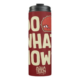 Aqua Teen Hunger Force Meatwad "Do What Now"? Thermosbeker