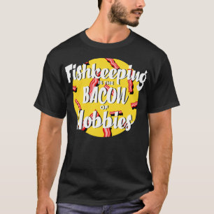 Aquarist Bacon Aquarium Fish Keeper Aquascaping T-shirt