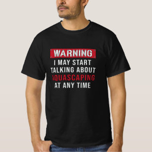 Aquarist Warning Aquascaping Fish Keeper Aquarium T-shirt