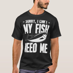 Aquarium Sorry Ik Kan Niet Mijn Vissen Hebben Me T-shirt