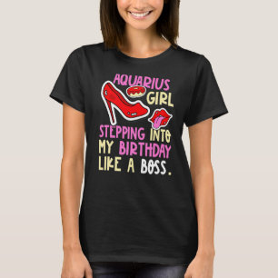 Aquarius Girl Horoscope Heels Stepping Birthday Li T-shirt