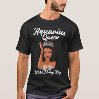 Aquarius Queen Shirt Wake Pray Slay