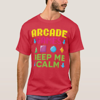 Aracde Games Keep Me Calm Video Game Gaming Gamer  T-shirt