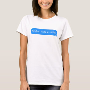 Arachnoloog houdt vol dat ik een spin zie t-shirt