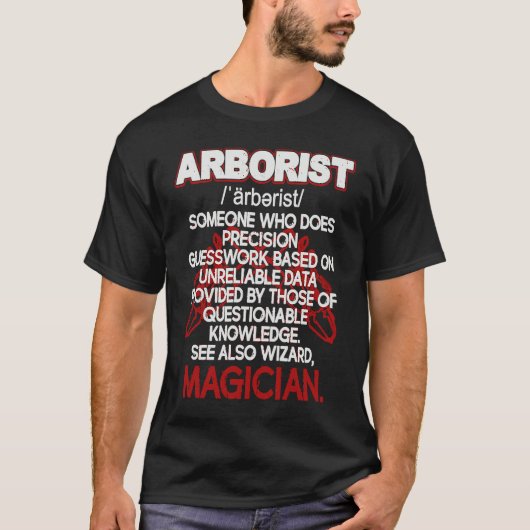 Arborist Definition Precision Guesswork Unreliable T-shirt (Voorkant)