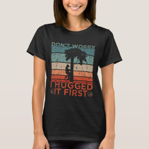 Arborist Design Geen zorgen, ik heb het eerst omhe T-shirt