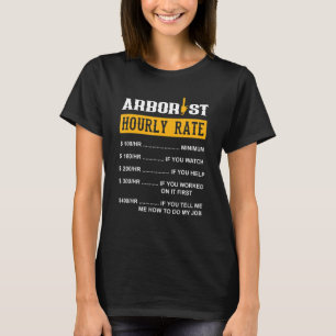 Arborist Hourly Rate Funny Arborist T-shirt