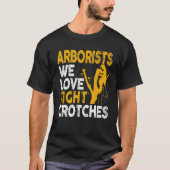Arborist Lumberjack Tree Climber Love Tight Crotch T-shirt (Voorkant)