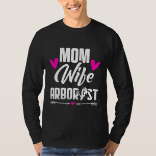 Arborist Mam Wife Tree chirurg Arboriculturus T-shirt