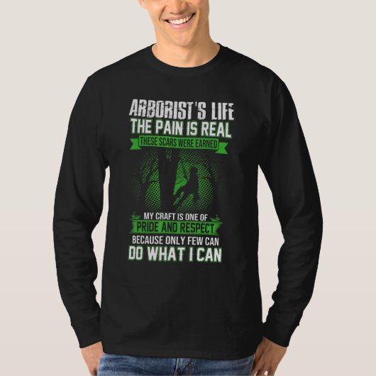 Arborist Men Lumberjack Tree Climber The Pain Is R T-shirt (Voorkant)
