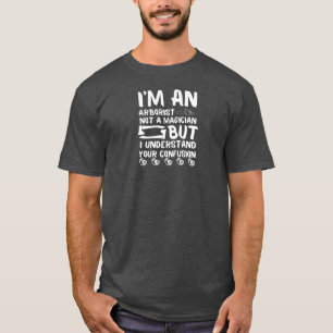 Arborist not Magicien - Fun Arborist Gifts T-shirt