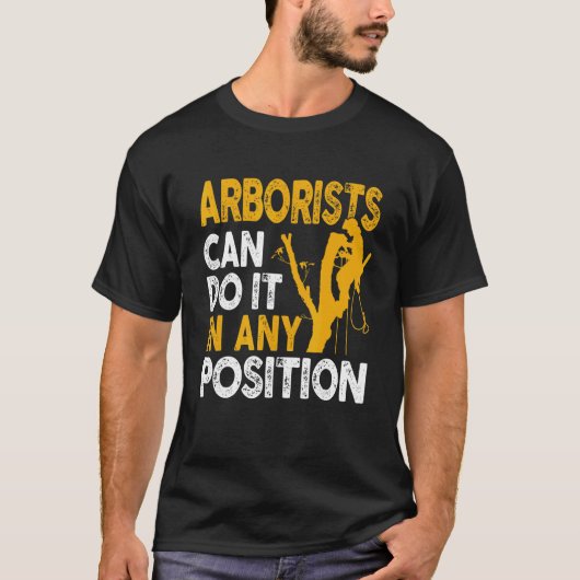 Arborist Tree Climber Lumberjack Can Do Any Positi T-shirt (Voorkant)