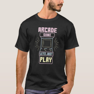 Arcade Game laat gewoon Retro videospelletjes spel T-shirt