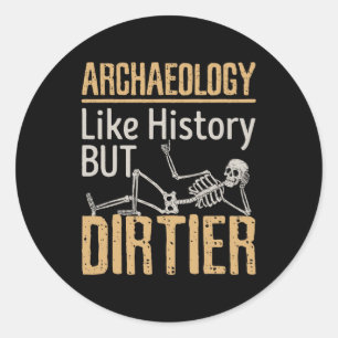 Archeologie als geschiedenis maar vuil ronde sticker