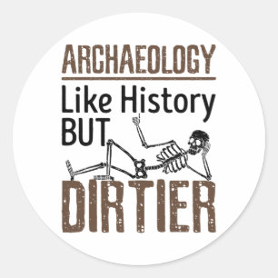 Archeologie als geschiedenis maar vuil ronde sticker
